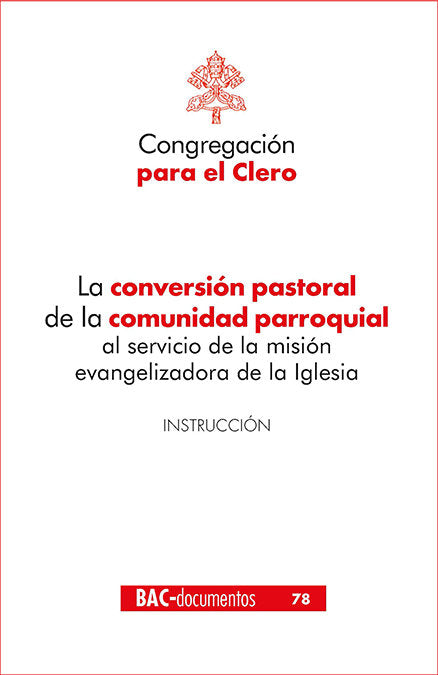 La conversión pastoral de la comunidad parroquial al servicio de la misión evangelizadora de la Igle, de Congregación para el