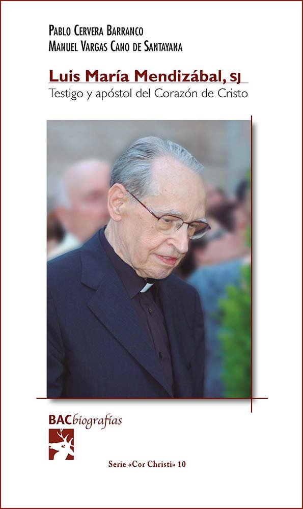 LUIS MARIA MENDIZABAL SJ TESTIGO Y APOSTOL CORAZON CRISTO, de CERVERA BARRANCO,PABLO | portada del libro