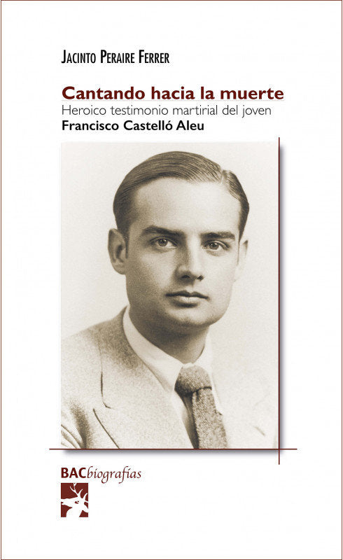 CANTANDO HACIA LA MUERTE HEROICO TESTIMONIO MARTIRIAL JOVEN, de JACINTO PERAIRE FERRER | portada del libro