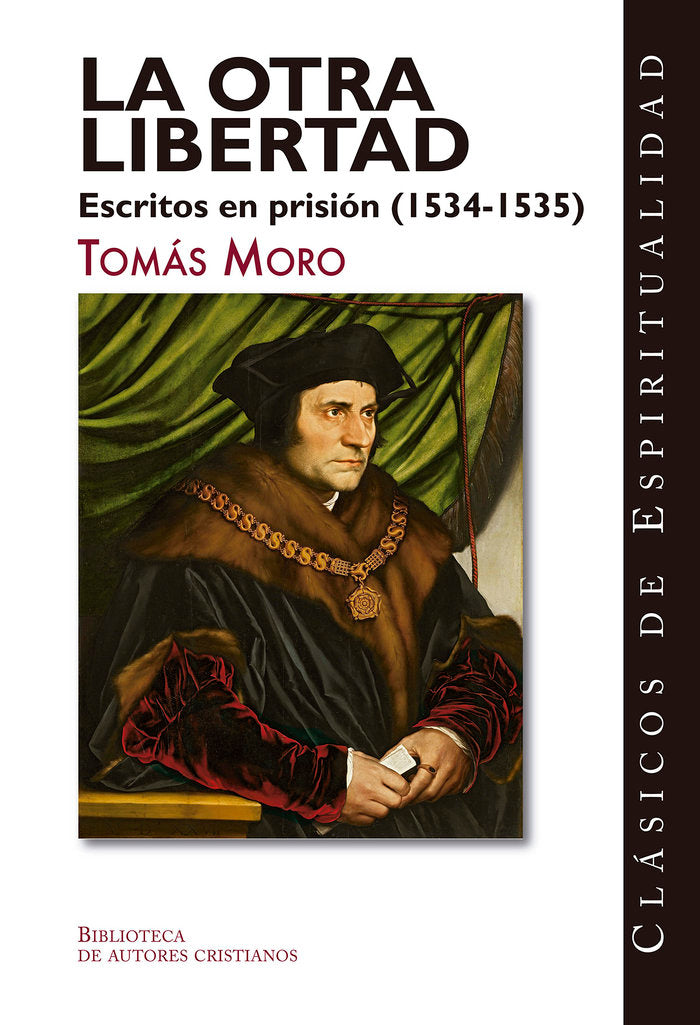 LA OTRA LIBERTAD ESCRITOS EN PRISION 1534 1535, de TOMAS MORO | portada del libro
