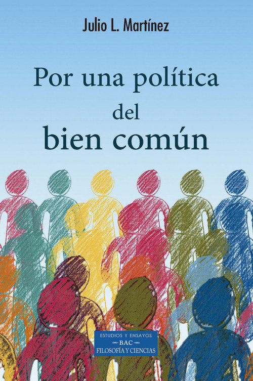 POR UNA POLITICA DEL BIEN COMUN, de JULIO L MARTINEZ | portada del libro