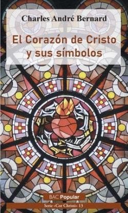 EL CORAZON DE CRISTO Y SUS SIMBOLOS, de CHARLES ANDRE BERNARD | portada del libro