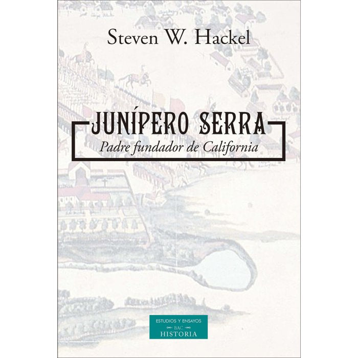 JUNIPERO SERRA, de STEVEN W HACKEL | portada del libro