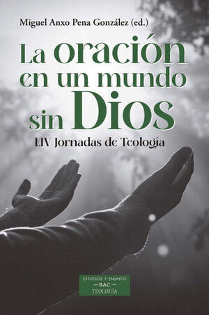 LA ORACION EN UN MUNDO SIN DIOS, de PENA GONZALEZ | portada del libro