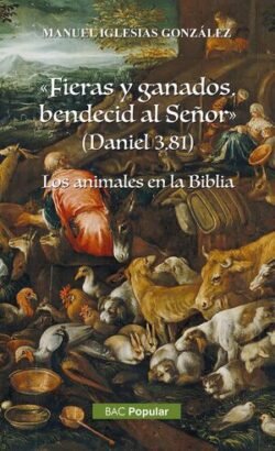 FIERAS Y GANADOS, BENDECID AL SEÑOR (DANIEL 3, 81), de MANUEL IGLESIAS GONZALEZ | portada del libro