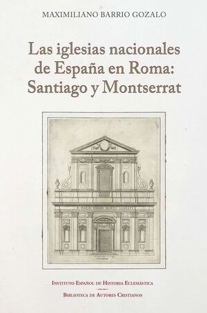 LAS IGLESIAS NACIONALES DE ESPAÑA EN ROMA SANTIAGO Y MONTSE, de MAXIMILIANO BARRIO GOZALO | portada del libro