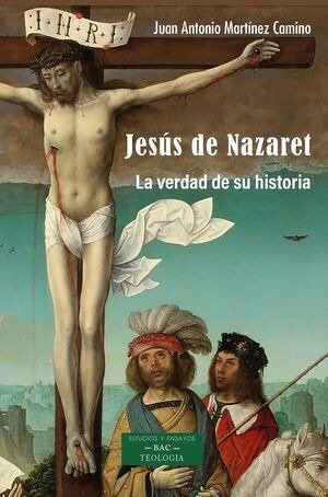 JESUS DE NAZARET, de JUAN ANTONIO MARTINEZ CAMINO | portada del libro