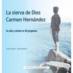 LA SIERVA DE DIOS CARMEN HERNANDEZ, de CHARLIE METOLA#ISABEL BANDERAS | portada del libro