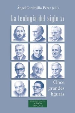 TEOLOGÍA DEL SIGLO XX, LA, de ANGEL CORDOVILLA PEREZ | portada del libro