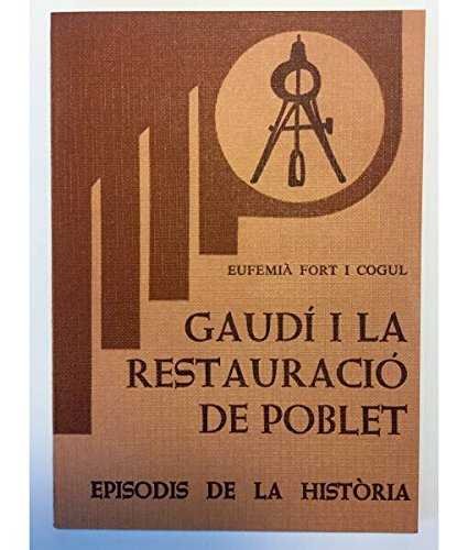 GAUDI I LA RESTAURACIO DE POBLET, de FORT I COGUL | portada del libro