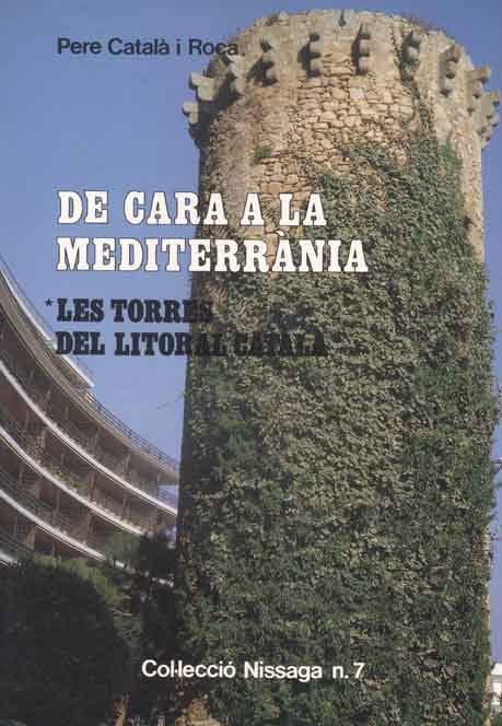 DE CARA A LA MEDITERRANIA. LES TORRES DEL LITORAL CATALA, de CATAL· I ROCA | portada del libro