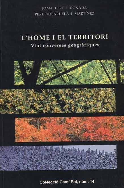 L'HOME I EL TERRITORI. VINT CONVERSES GEOGRÀFIQUES, de TORT I DONADA, JOAN | portada del libro
