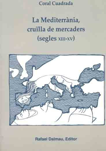 LA MEDITERRÀNIA, CRUÏLLA DE MERCADERS (SEGLES XIII-XV), de CUADRADA MAJÓ, CORAL | portada del libro