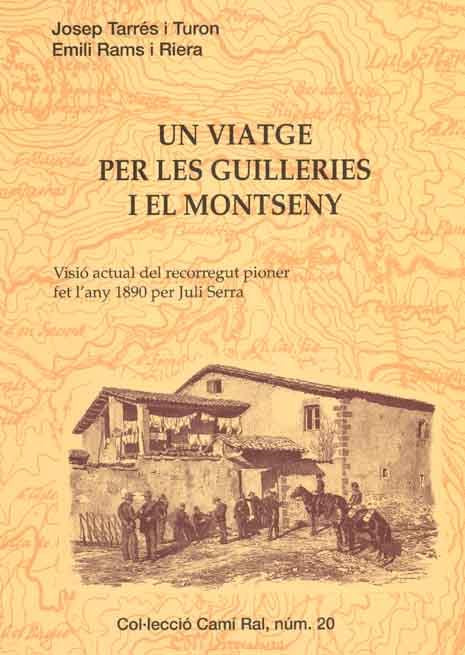UN VIATGE PER LES GUILLERIES I EL MONTSENY. VISIÓ ACTUAL DEL RECORREGUT FET EL 1890 PER JULI SERRA, de TARRÉS I TURON, JOSEP 