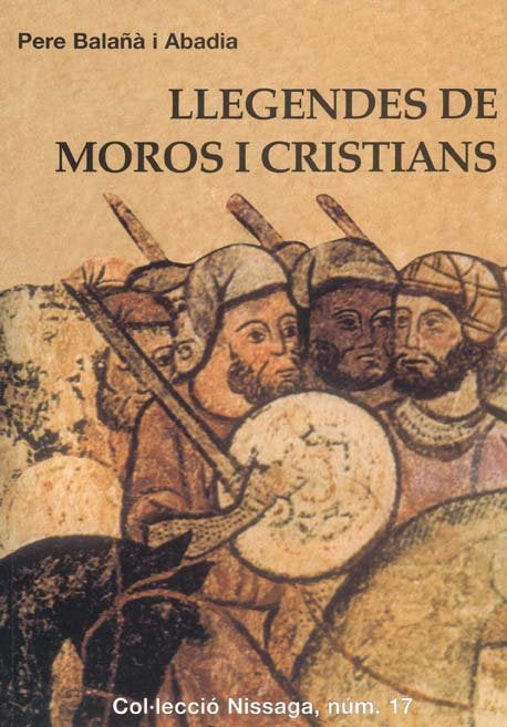 LLEGENDES DE MOROS I CRISTIANS, de BALAÑÀ I ABADIA, PERE | portada del libro