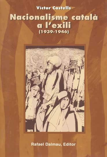 NACIONALISME CATALÀ A L'EXILI (1939-1946), de CASTELLS I BENOSA, VÍCTOR | portada del libro