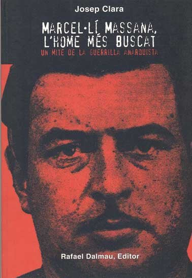 MARCELÚLI MASSANA, L'HOME MES BUSCAT. UN MITE DE LA GUERRILL, de CLARA I RESPLANDIS, JOSEP | portada del libro