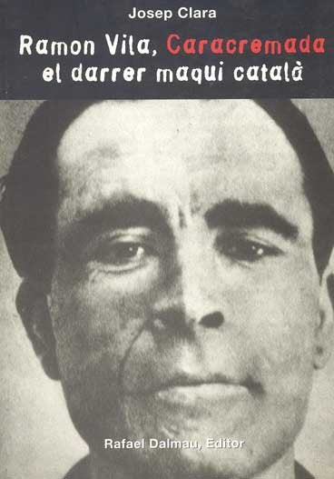 RAMON VILA, CARACREMADA, EL DARRER MAQUI CATALÀ, de CLARA I RESPLANDIS, JOSEP | portada del libro