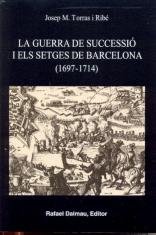 LA GUERRA DE SUCCESSIÓ I ELS SETGES DE BARCELONA (1697-1714), de TORRAS I RIBÉ, JOSEP M. | portada del libro