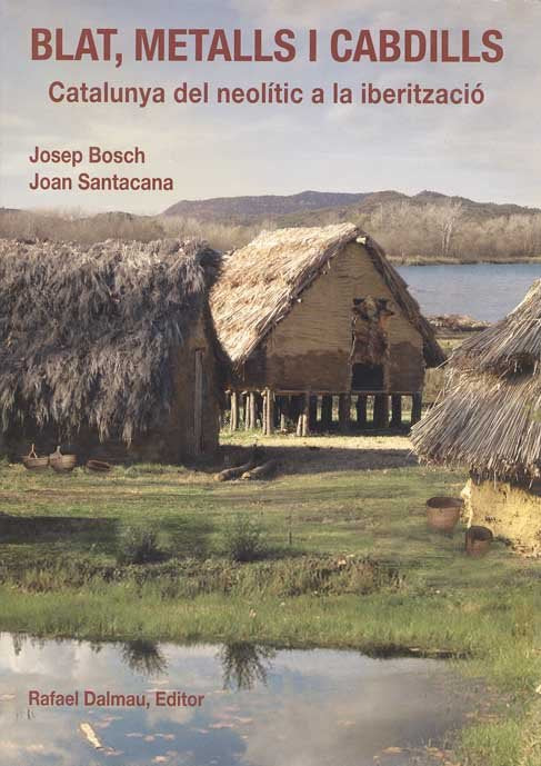 BLAT, METALLS, CABDILLS. CATALUNYA DEL NEOLÍTIC A LA IBERITZACIÓ, de BOSCH, JOSEP | portada del libro