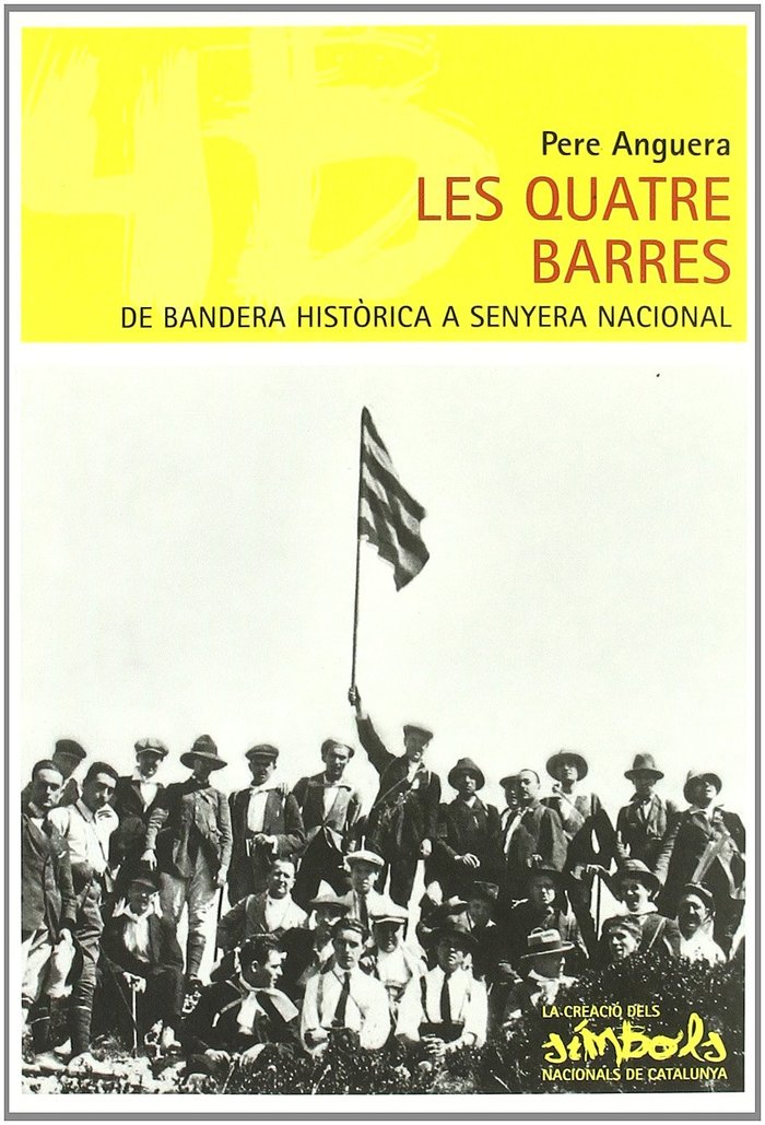 LES QUATRE BARRES, DE BANDERA HISTÓRICA A SENYERA NACIONAL, de ANGUERA, PERE | portada del libro