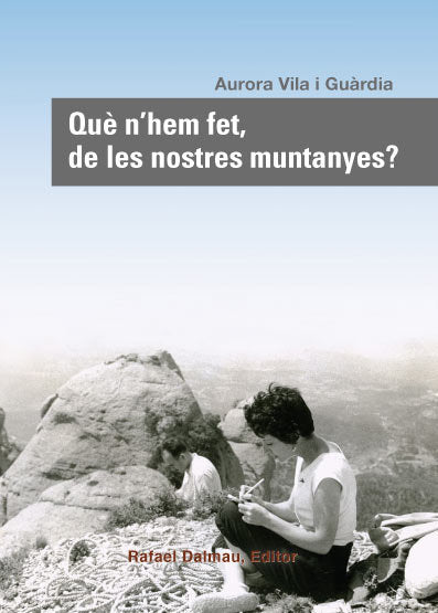 Que n'hem fet, de les nostres muntanyes?, de VILA I GU·RDIA, AURORA | portada del libro