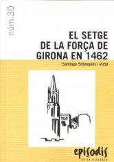 EL SETGE DE LA FORÇA DE GIRONA EN 1462, de SOBREQUES I VIDAL, SANTIAGO | portada del libro