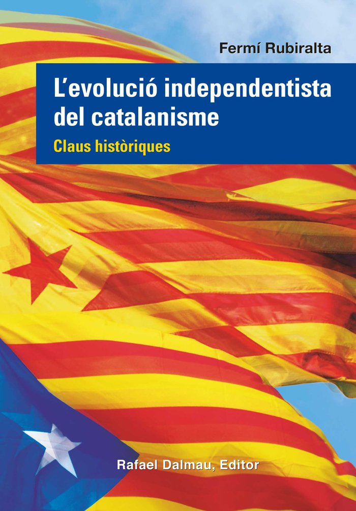 L'EVOLUCIÓ INDEPENDENTISTA DEL CATALANISME, de Rubiralta i Casas, Fermí | portada del libro