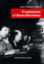 EL CATALANISME A L'ATENEU BARCELONÈS, de JORDI CASASSAS I YMBERT | portada del libro
