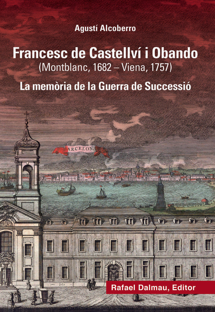 FRANCESC DE CASTELLVI I OBANDO MONTBLANC 1682 VIENA 1757, de ALCOBERRO PERICAY, AGUSTI | portada del libro