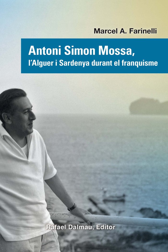 ANTONI SIMON MOSSA, L'ALGUER I SARDENYA DURANT EL FRANQUISME, de FARINELLI, MARCEL A. | portada del libro