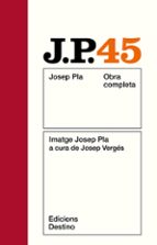 PLA OBRA COMPLETA T 45 IMATGE JOSEP PLA, de Josep Pla Casadevall | portada del libro