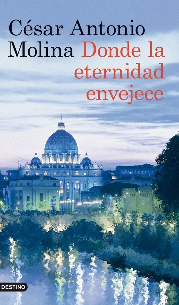 Donde la eternidad envejece, de Molina, César Antonio | portada del libro