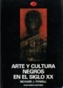 ARTE Y CULTURA NEGROS EN EL SIGLO XX, de RICHARD J. POWELL | portada del libro