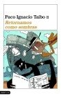 Retornamos como sombras, de TABIO II,PACO IGNACIO | portada del libro