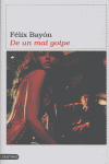 De un mal golpe, de FELIX BAYON | portada del libro