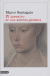 El maestro de los santos pálidos, de MARCO SANTAGATA | portada del libro