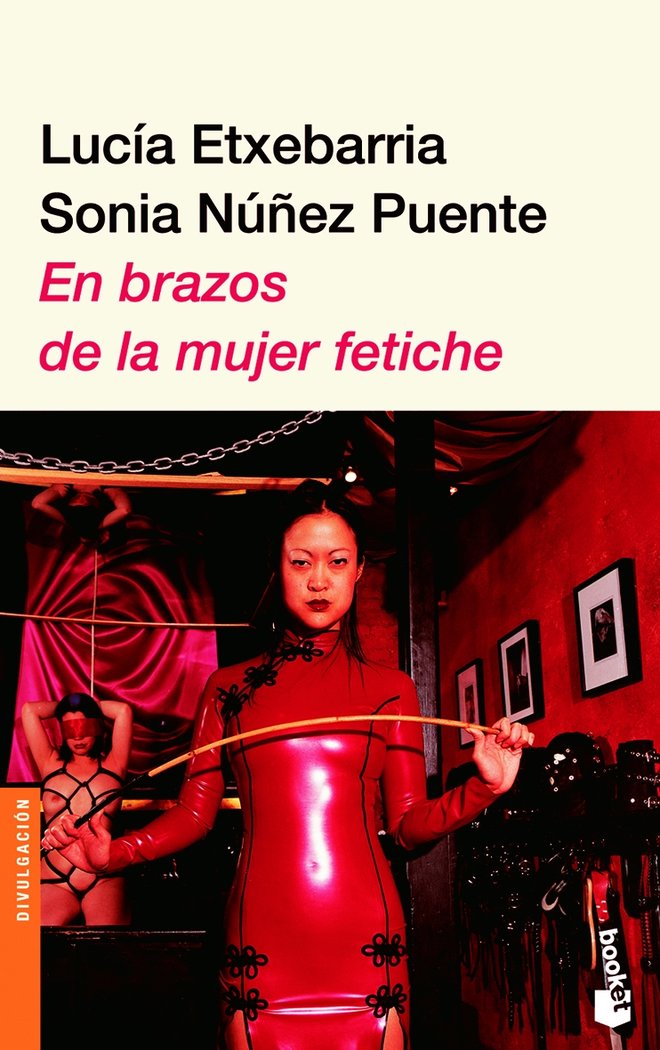 En brazos de la mujer fetiche, de LUCIA ETXEBARRIA#SONIA NUÑEZ PUENTE | portada del libro