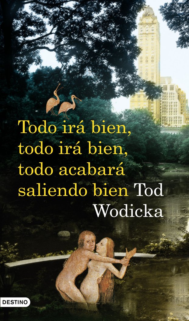 Todo irá bien, todo irá bien, todo acabará saliendo bien, de Wodicka | portada del libro