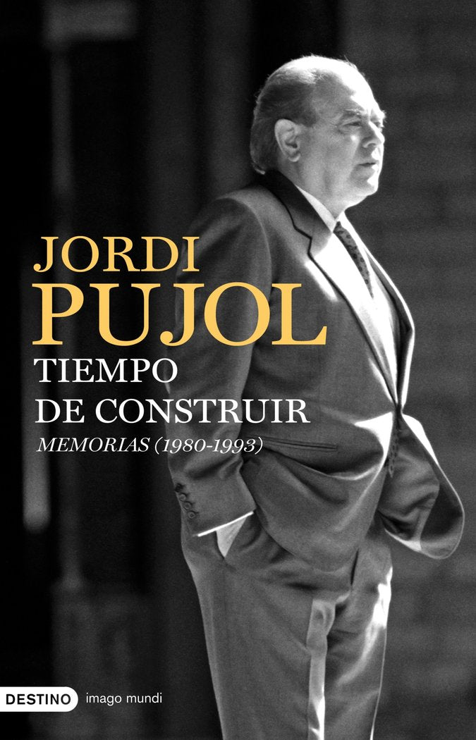 Tiempo de construir. Memorias (1980-1993), de Pujol, Jordi | portada del libro