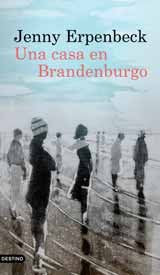 Una casa en Brandenburgo, de JENNY ERPENBECK | portada del libro
