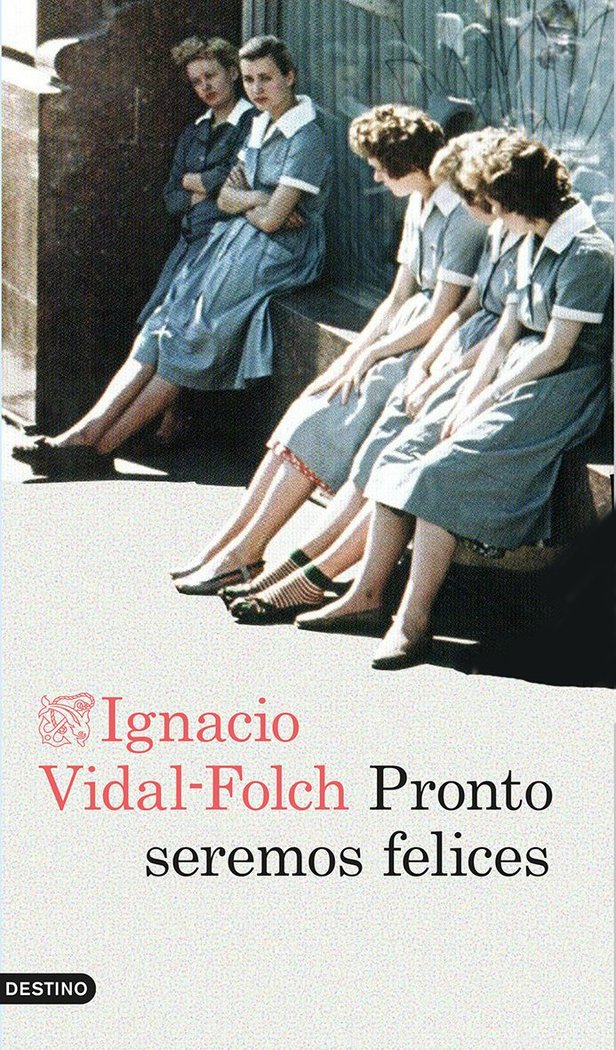Pronto seremos felices, de Vidal-Folch, Ignacio | portada del libro
