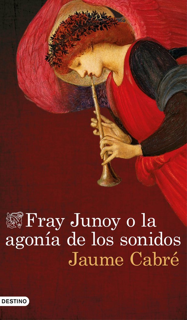 Fray Junoy o la agonía de los sonidos, de Cabré, Jaume | portada del libro