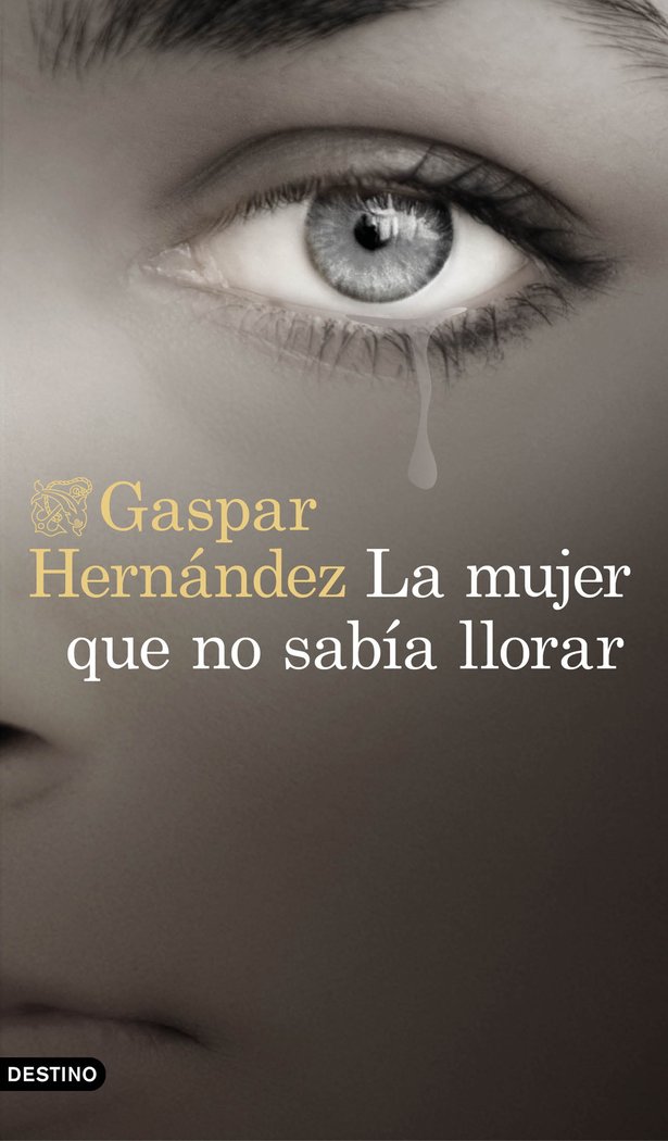 La mujer que no sabía llorar, de Hernández, Gaspar | portada del libro