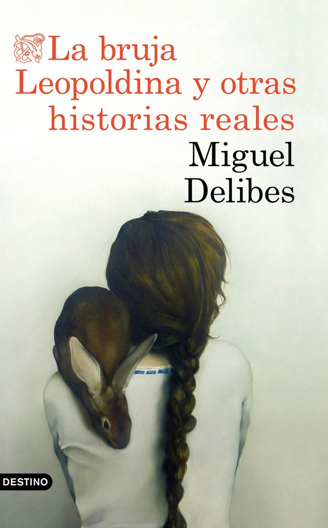 La bruja Leopoldina y otras historias reales, de Delibes, Miguel | portada del libro