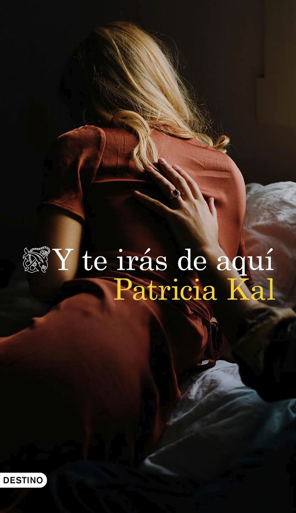 Y te irás de aquí, de Kal, Patricia | portada del libro