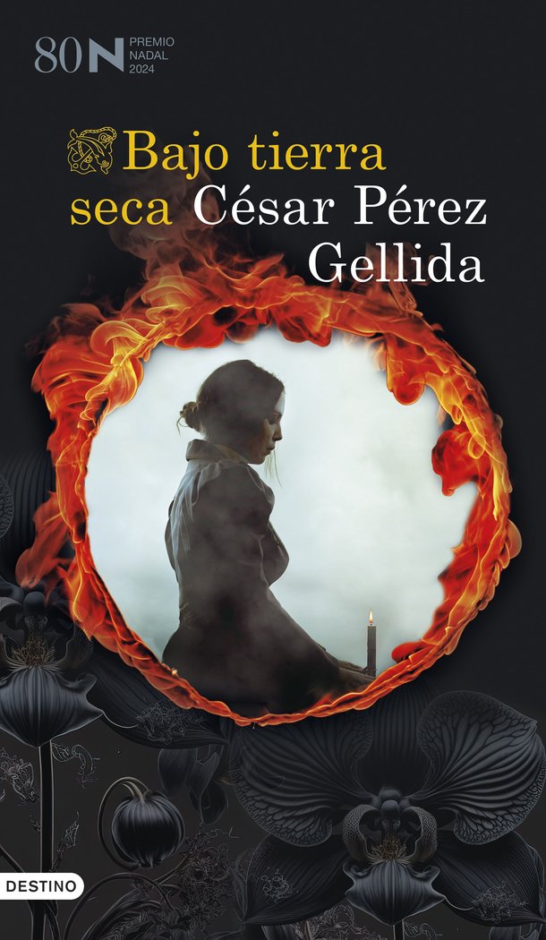BAJO TIERRA SECA PREMIO NADAL 2024, de Cesar Perez Gellida | portada del libro