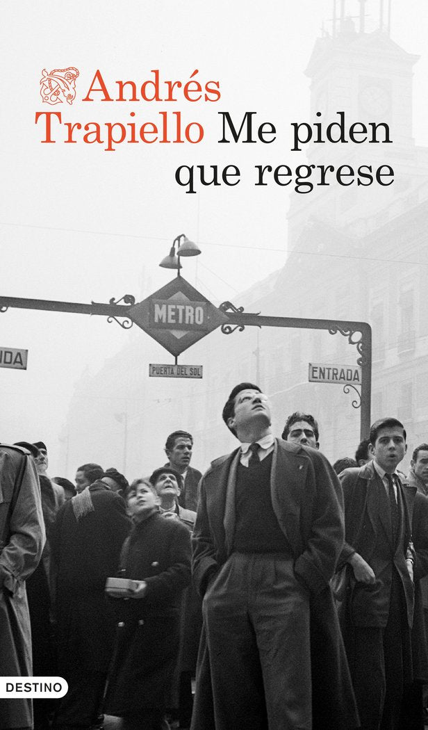 ME PIDEN QUE REGRESE, de TRAPIELLO, ANDRES | portada del libro