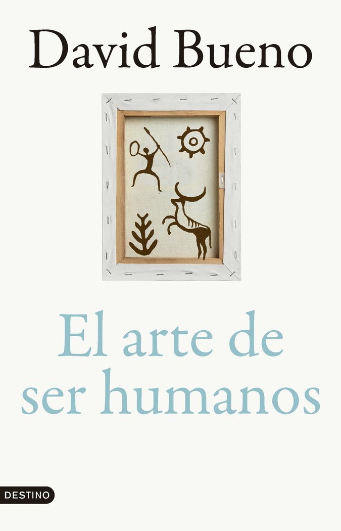 EL ARTE DE SER HUMANOS, de BUENO TORRENS, DAVID | portada del libro