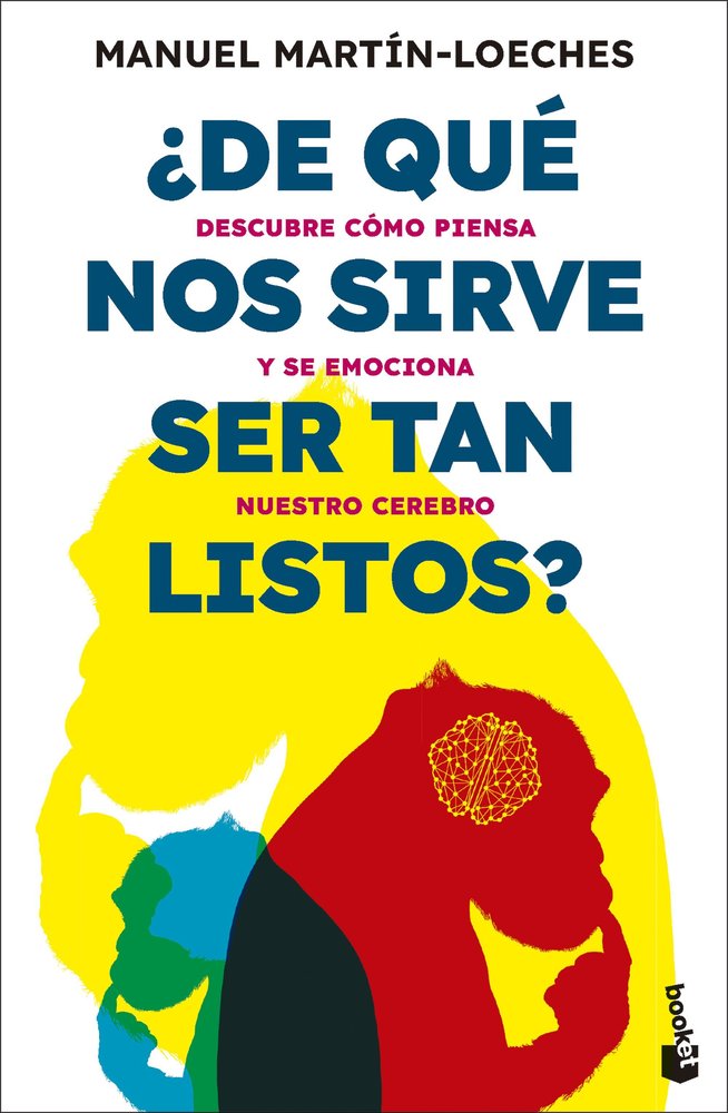 DE QUE NOS SIRVE SER TAN LISTOS, de MANUEL MARTIN-LOECHES | portada del libro